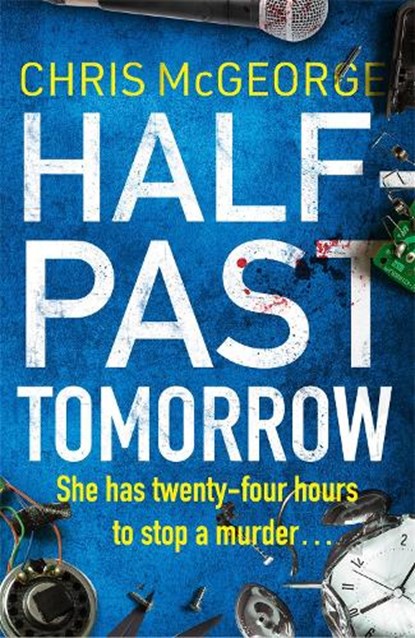 Half-Past Tomorrow, Chris McGeorge - Paperback - 9781409187592