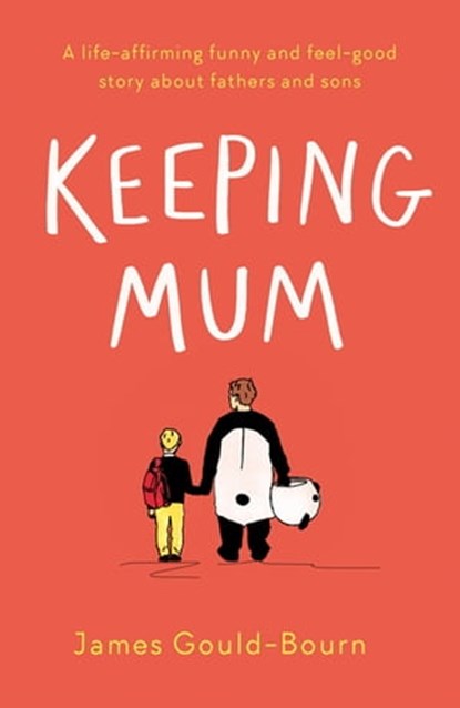 Keeping Mum, James Gould-Bourn - Ebook - 9781409191278