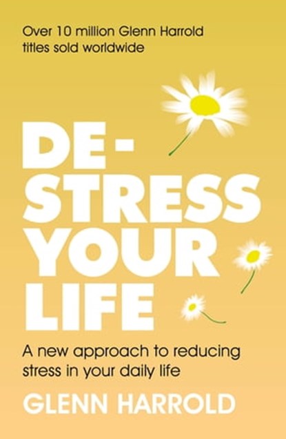 De-stress Your Life, Glenn Harrold - Ebook - 9781409193364