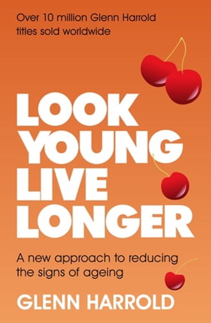 Look Young, Live Longer, Glenn Harrold - Ebook - 9781409193388