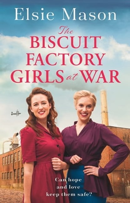 The Biscuit Factory Girls at War, Elsie Mason - Ebook - 9781409196518