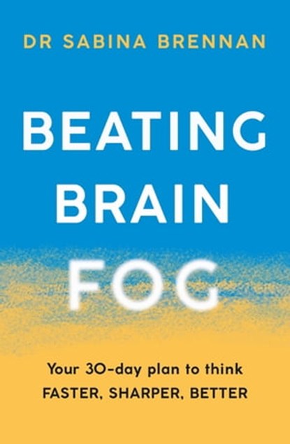 Beating Brain Fog, Dr Sabina Brennan - Ebook - 9781409197737