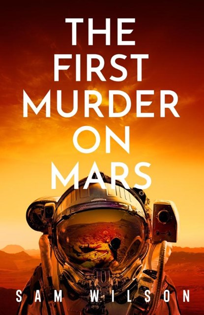 The First Murder On Mars, Sam Wilson - Paperback - 9781409199182