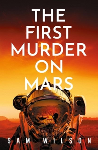 The First Murder On Mars, Sam Wilson - Paperback - 9781409199199