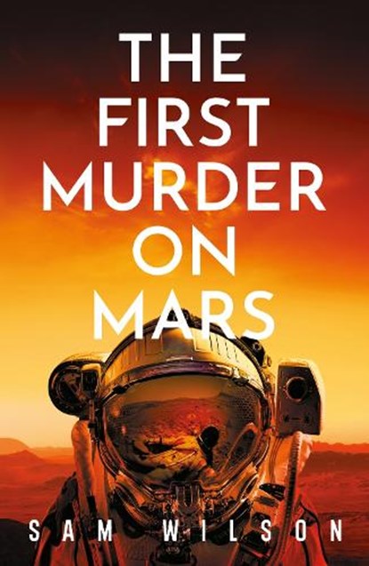 The First Murder On Mars, Sam Wilson - Paperback - 9781409199199