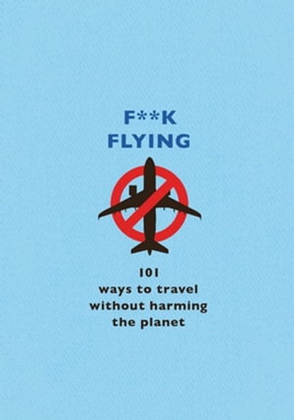 F**k Flying, The F Team - Ebook - 9781409199670