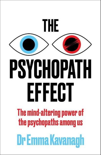 The Psychopath Effect, Dr Emma Kavanagh - Paperback - 9781409199687