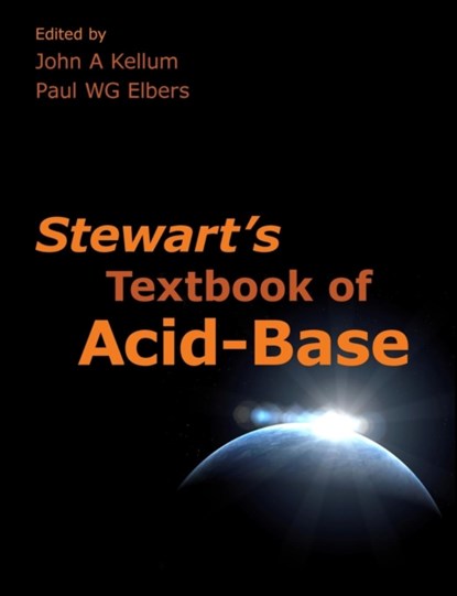 Stewart's Textbook of Acid-Base, John A Kellum ; Paul WG Elbers - Paperback - 9781409254706