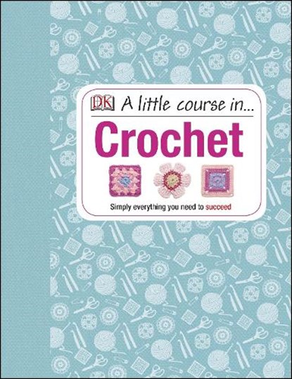 A Little Course in Crochet, DK - Gebonden - 9781409339816
