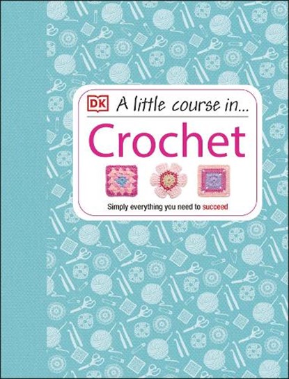 A Little Course in Crochet, DK - Gebonden - 9781409339816