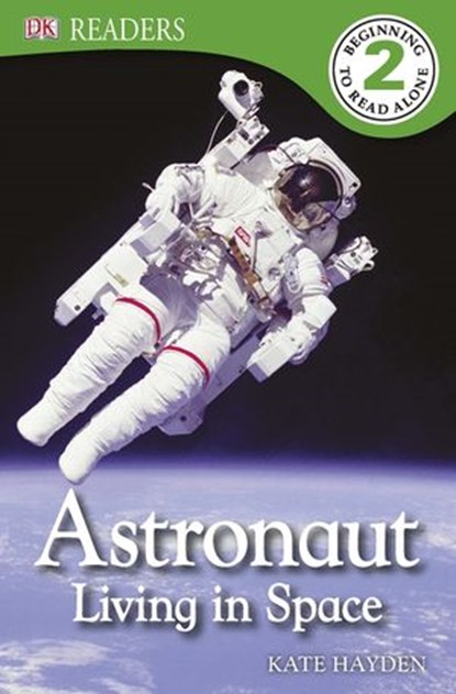 Astronaut Living in Space, Kate Hayden ; DK - Ebook - 9781409379508