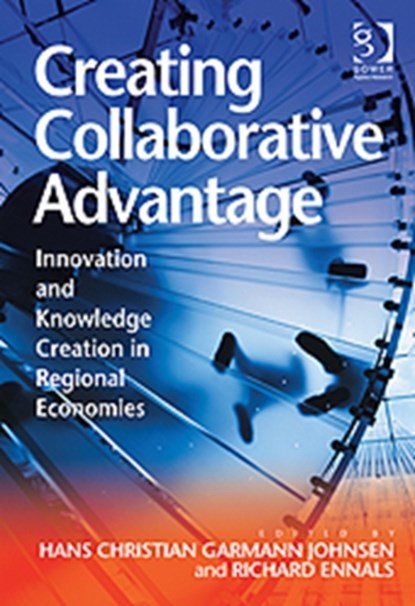 Creating Collaborative Advantage, Hans Christian Garmann Johnsen ; Richard Ennals - Gebonden - 9781409403333