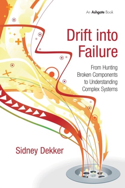 Drift into Failure, DEKKER,  Sidney (Griffith University, Nathan Campus, Australia) - Paperback - 9781409422211
