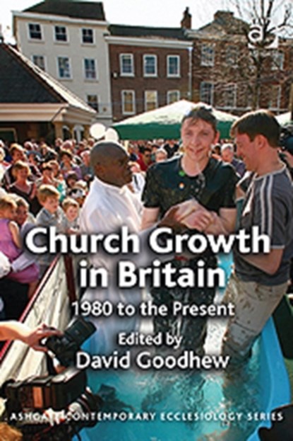 Church Growth in Britain, David Goodhew - Paperback - 9781409425762
