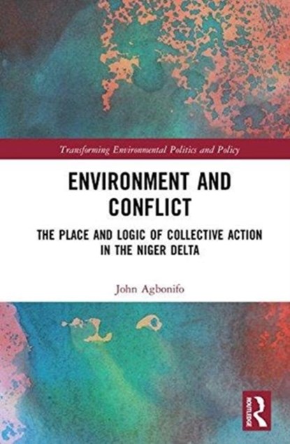 Environment and Conflict, JOHN (OSUN STATE UNIVERSITY,  Osogbo, Nigeria) Agbonifo - Gebonden - 9781409437338