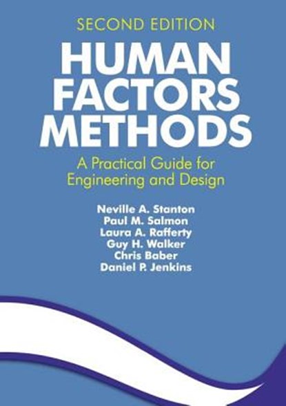 Human Factors Methods, Neville A. Stanton ; Paul M. Salmon ; Laura A. Rafferty ; Guy H. Walker ; Chris Baber ; Daniel P. Jenkins - Paperback - 9781409457541