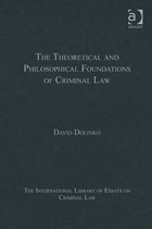 The Theoretical and Philosophical Foundations of Criminal Law | David Dolinko | 