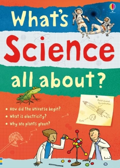 What's Science all about?, Alex Frith ; Hazel Maskell ; Kate Davies ; Lisa Jane Gillespie - Paperback - 9781409547082