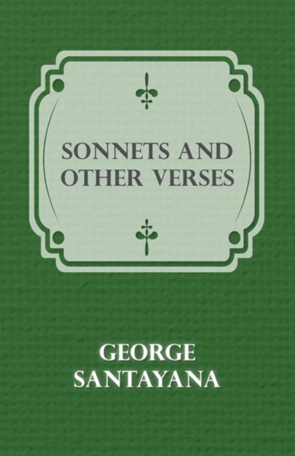 Sonnets And Other Verses, George Santayana - Paperback - 9781409708872