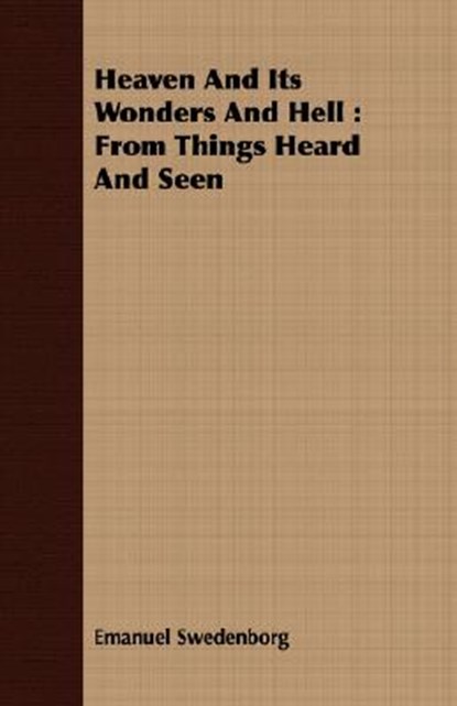 Heaven And Its Wonders And Hell, Emanuel Swedenborg - Paperback - 9781409713210