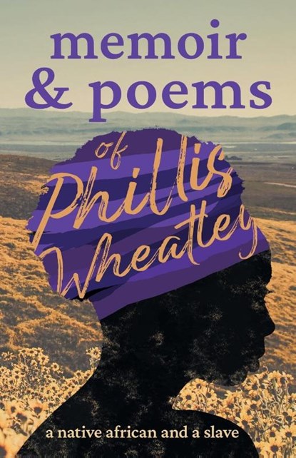 Poems Of Phillis Wheatley - A Native African And A Slave, Phillis Wheatley - Paperback - 9781409791812