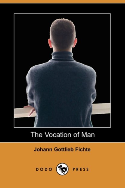 The Vocation of Man (Dodo Press), FICHTE,  Johann Gottlieb - Paperback - 9781409943730