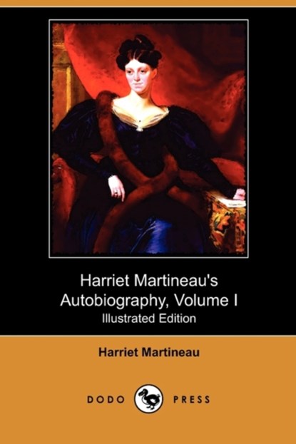Harriet Martineau's Autobiography, Volume I (Illustrated Edition) (Dodo Press), Harriet Martineau - Paperback - 9781409982142