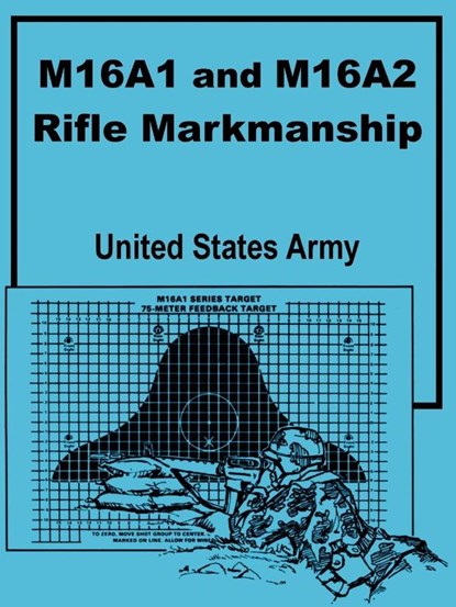 M16A1 and M16A2 Rifle Marksmanship, United States Army - Paperback - 9781410100146