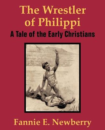 The Wrestler of Philippi, Fannie E Newberry - Paperback - 9781410101723