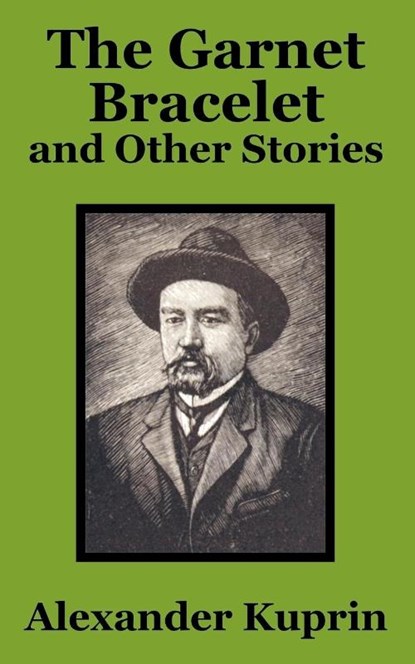 The Garnet Bracelet and Other Stories, Alexander Kuprin - Paperback - 9781410102355