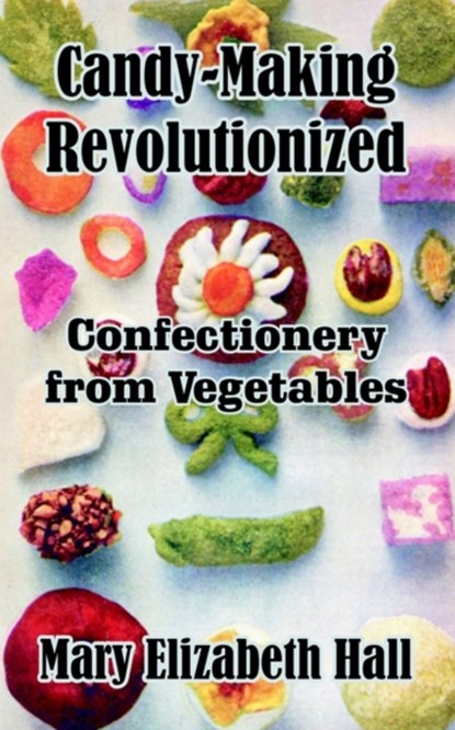Candy-Making Revolutionized, Mary Elizabeth Hall - Paperback - 9781410102959