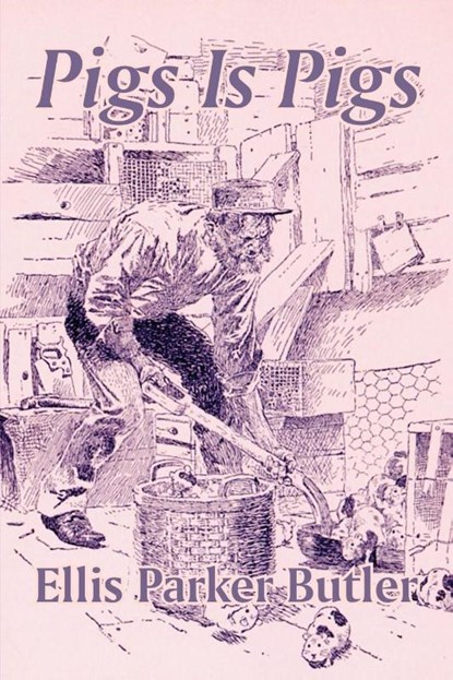 Pigs Is Pigs, Ellis Parker Butler - Paperback - 9781410103222