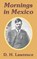 Mornings in Mexico, D H Lawrence - Paperback - 9781410103369