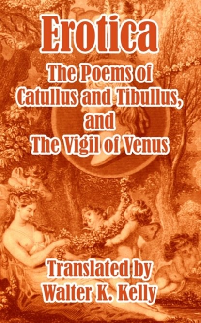 Erotica, Valerius Catullus ; Albius Tibullus - Paperback - 9781410104311