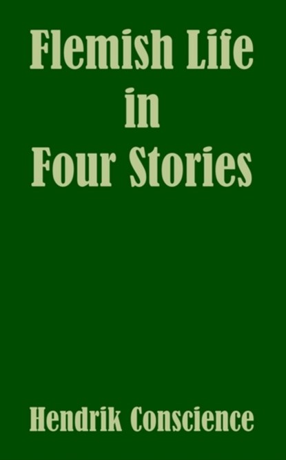 Flemish Life in Four Stories, Hendrik Conscience - Paperback - 9781410104410