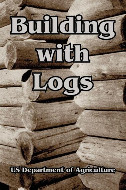 Building with Logs, Us Department of Agriculture - Paperback - 9781410105851