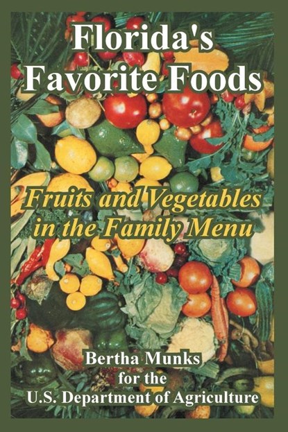 Florida's Favorite Foods, Bertha Munks ; U S Department of Agriculture - Paperback - 9781410107633