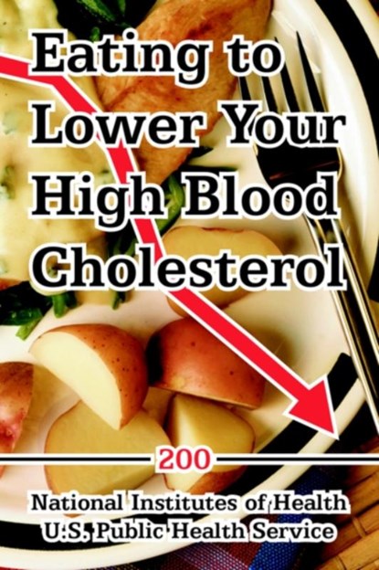 Eating to Lower Your High Blood Cholesterol, Institute National Institutes of Health ; Public Heal U S Public Health Service - Paperback - 9781410109033
