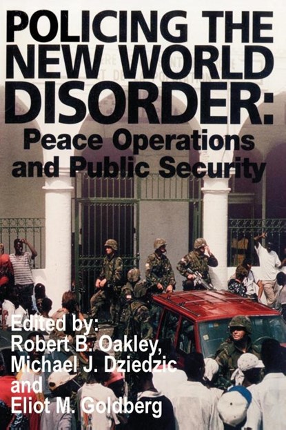 Policing the New World Disorder, Michael J Dziedzic ; Eliot M Goldberg ; Robert B Oakley - Paperback - 9781410200136