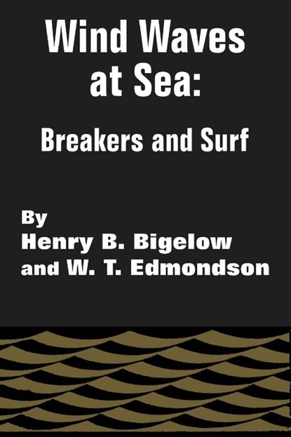 Wind Waves at Sea, Henry B Bigelow ; W T Edmonson - Paperback - 9781410203625