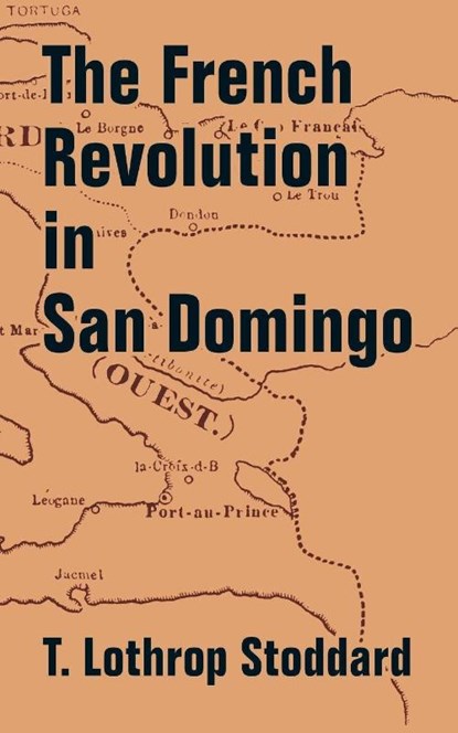 The French Revolution in San Domingo, T Lothrop Stoddard - Paperback - 9781410207951