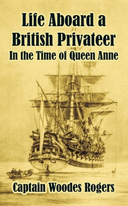 Life Aboard a British Privateer, ROGERS,  Woodes - Paperback - 9781410210197