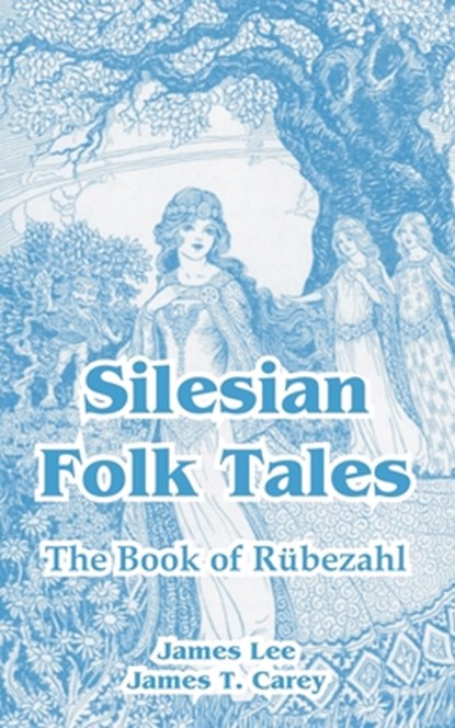 Silesian Folk Tales, James Lee ; James T Carey - Paperback - 9781410212368