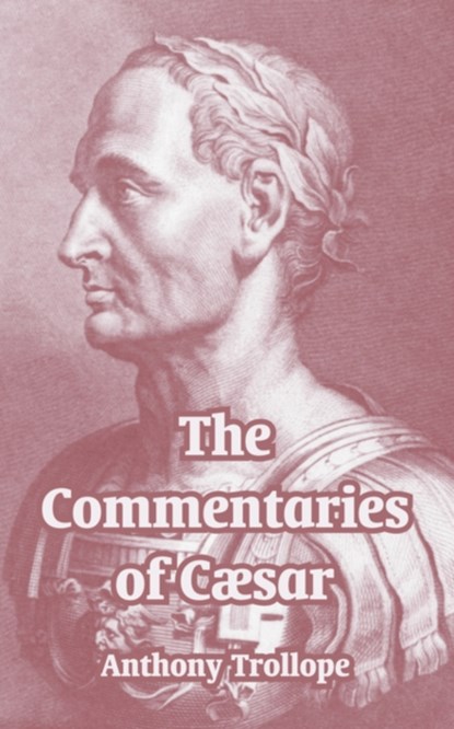 The Commentaries of Caesar, Anthony Trollope - Paperback - 9781410212535