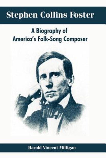 Stephen Collins Foster, Harold Vincent Milligan - Paperback - 9781410214713