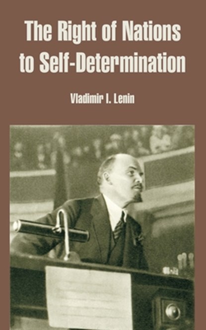 The Right of Nations to Self-Determination, Vladimir Ilich Lenin - Paperback - 9781410217059