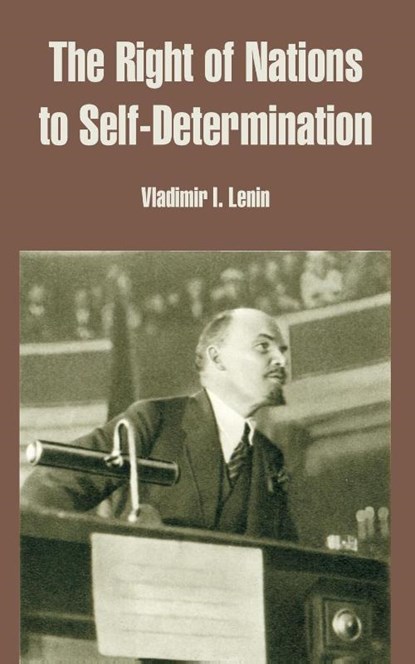 The Right of Nations to Self-Determination, Vladimir Ilich Lenin - Paperback - 9781410217059