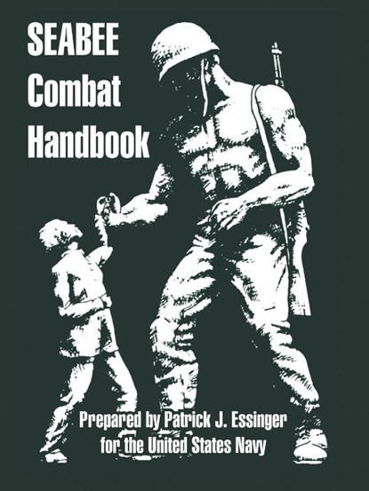 Seabee Combat Handbook, Patrick J Essinger ; United States Navy - Paperback - 9781410217219