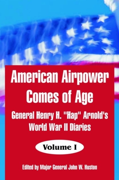 American Airpower Comes of Age, General Henry H Arnold - Paperback - 9781410217363