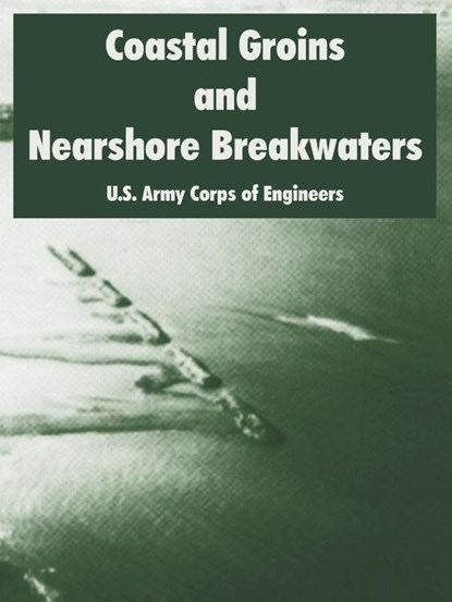Coastal Groins and Nearshore Breakwaters, U S Army Corps of Engineers - Paperback - 9781410218100